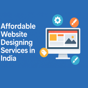 Affordable Website Designing Services in India – Get Quality Without Breaking the Bank